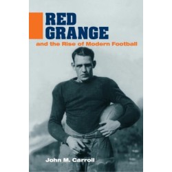 Red Grange and the Rise of Modern Football