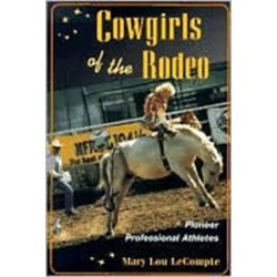 Cowgirls of the Rodeo: Pioneer Professional Athletes