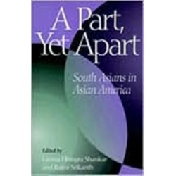 A Part, Yet Apart: South Asians in Asian America