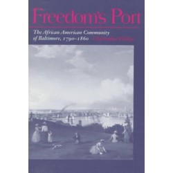 Freedom's Port: The African American Community of Baltimore, 1790-1860