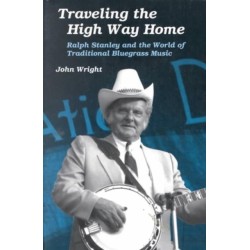 Traveling the High Way Home: Ralph Stanley and the World of Traditional Bluegrass Music