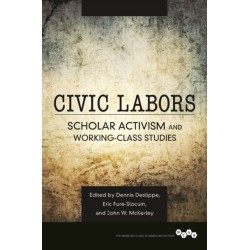 Civic Labors Volume 1: Scholar Activism and Working-Class Studies