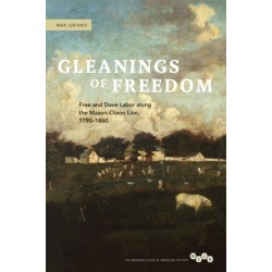 Gleanings of Freedom: Free and Slave Labor Along the Mason-Dixon Line, 1790-1860