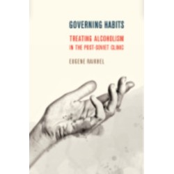 Governing Habits: Treating Alcoholism in the Post-Soviet Clinic