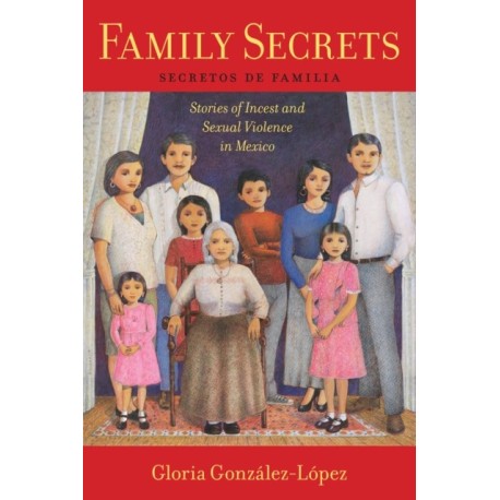 Family Secrets: Stories of Incest and Sexual Violence in Mexico