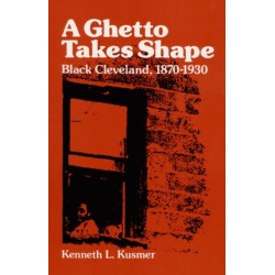 A Ghetto Takes Shape: Black Cleveland, 1870-1930