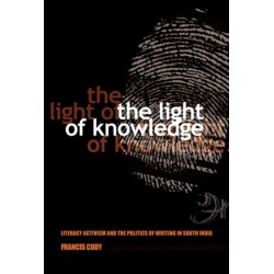 The Light of Knowledge: Literacy Activism and the Politics of Writing in South India