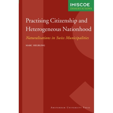 Practising Citizenship and Heterogeneous Nationhood: Naturalisations in Swiss Municipalities