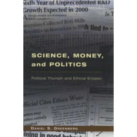 Science, Money, and Politics: Political Triumph and Ethical Erosion