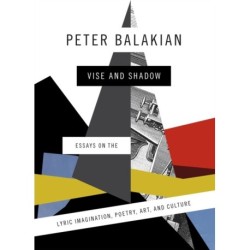 Vise and Shadow: Essays on the Lyric Imagination, Poetry, Art, and Culture