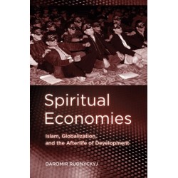 Spiritual Economies: Islam, Globalization, and the Afterlife of Development