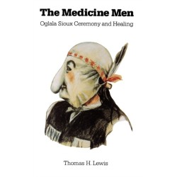 The Medicine Men: Oglala Sioux Ceremony and Healing