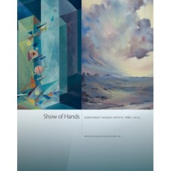 Show of Hands: Northwest Women Artists 1880-2010