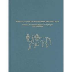 Reports on the Vrokastro Area, Eastern Crete, Vo – The Vrokastro Regional Survey Project, Sites and Pottery: The Vrokastro Regional Survey Project, Sites and Pottery