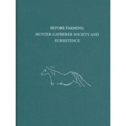 Before Farming – Hunter–Gatherer Society and Subsistence: Hunter-Gatherer Society and Subsistence