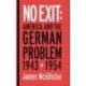 No Exit: America and the German Problem, 1943–1954