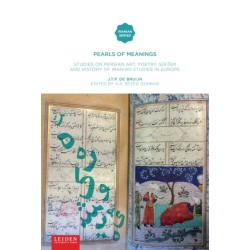 Pearls of Meaning: Studies on Persian Art, Poetry, ..f.sm and History of Iranian Studies in Europe.J.T.P. de Bruijn