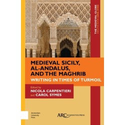 Medieval Sicily, al-Andalus, and the Maghrib: Writing in Times of Turmoil