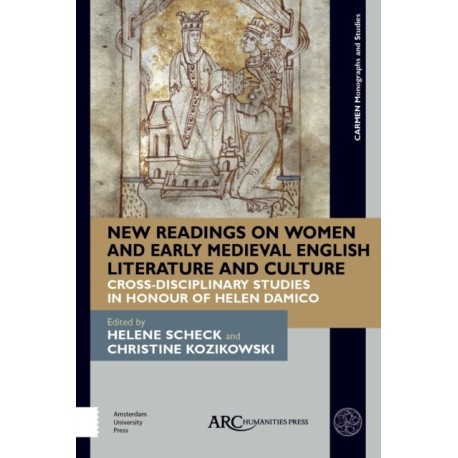 New Readings on Women and Early Medieval English Literature and Culture: Cross-Disciplinary Studies in Honour of Helen Damico