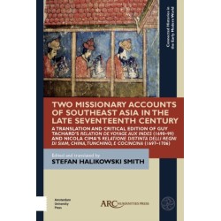Two Missionary Accounts of Southeast Asia in the Late Seventeenth Century: A Translation and Critical Edition of Guy Tachard’s Relation de Voyage aux Indes (1690–99) and Nicola Cima’s Relatione Distinta delli Regni di Siam, China, Tunchino, e Cocinc