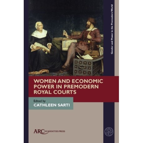 Women and Economic Power in Premodern Royal Courts