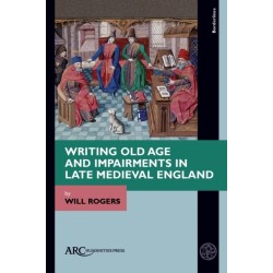 Writing Old Age and Impairments in Late Medieval England