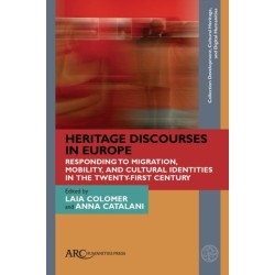 Heritage Discourses in Europe: Responding to Migration, Mobility, and Cultural Identities in the Twenty-First Century