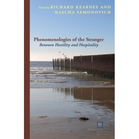 Phenomenologies of the Stranger: Between Hostility and Hospitality