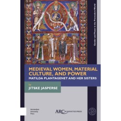 Medieval Women, Material Culture, and Power: Matilda Plantagenet and her Sisters