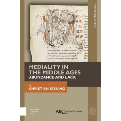 Mediality in the Middle Ages: Abundance and Lack