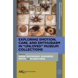 Exploring Emotion, Care, and Enthusiasm in “Unloved” Museum Collections