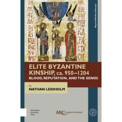Elite Byzantine Kinship, ca. 950-1204: Blood, Reputation, and the Genos