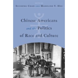Chinese Americans and the Politics of Race and Culture