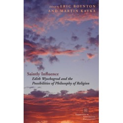 Saintly Influence: Edith Wyschogrod and the Possibilities of Philosophy of Religion