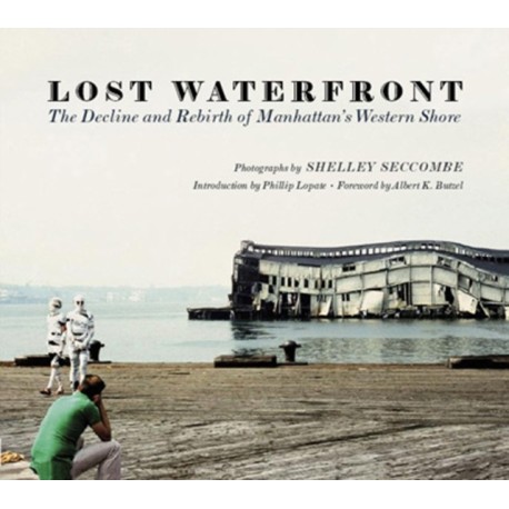 Lost Waterfront: The Decline and Rebirth of Manhattan's Western Shore
