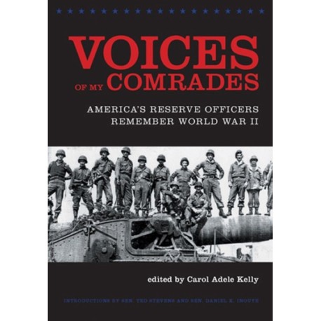 Voices of My Comrades: America's Reserve Officers Remember World War II