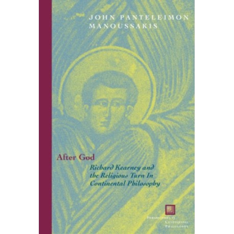 After God: Richard Kearney and the Religious Turn in Continental Philosophy