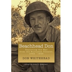 Beachhead Don: Reporting the War from the European Theater: 1942-1945