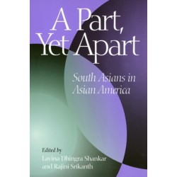 A Part, Yet Apart: South Asians in Asian America