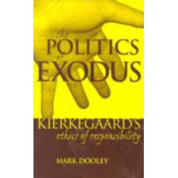 The Politics of Exodus: Soren Kierkegaard's Ethics of Responsibility