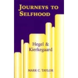 Journeys to Selfhood: Hegel and Kierkegaard