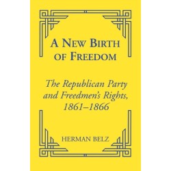 A New Birth of Freedom: The Republican Party and the Freedmen's Rights