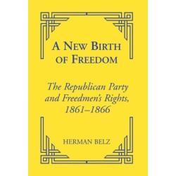 A New Birth of Freedom: The Republican Party and the Freedmen's Rights