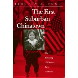 The First Suburban Chinatown: The Remaking of Monterey Park, California
