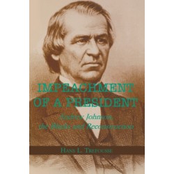 Impeachment of a President: Andrew Johnson, the Blacks, and Reconstruction