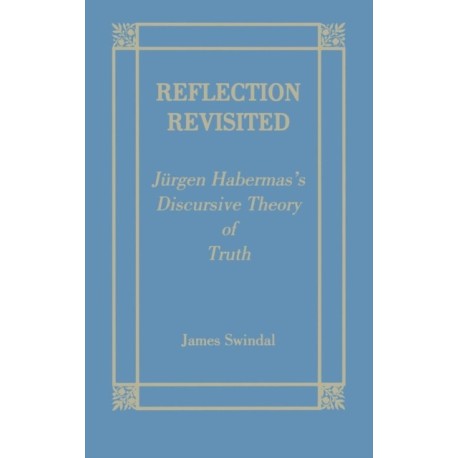 Reflection Revisited: Jurgen Habermas' Discursive Theory of Truth