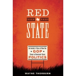 Red State: An Insider's Story of How the GOP Came to Dominate Texas Politics