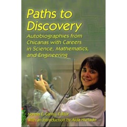 Paths to Discovery: Autobiographies from Chicanas with Careers in Science, Mathematics, and Engineering