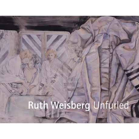 Ruth Weisberg Unfurled