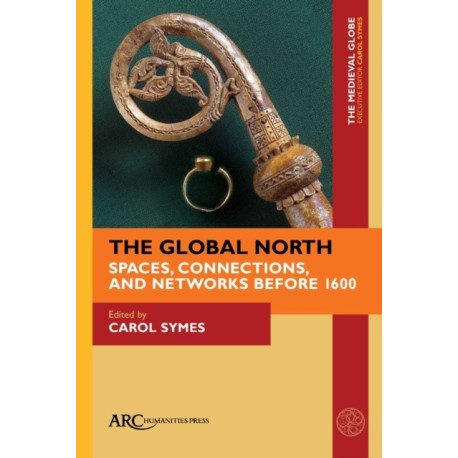 The Global North: Spaces, Connections, and Networks before 1600